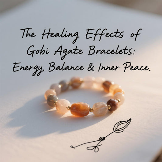 The Healing Effects of Gobi Agate Bracelets: Energy, Balance & Inner Peace