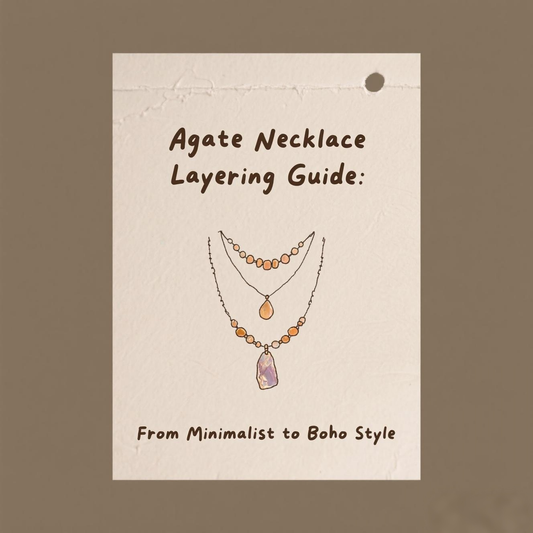 Agate Necklace Layering Guide: From Minimalist to Boho Style